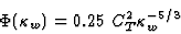 \begin{displaymath}
\Phi (\kappa_w) = 0.25 \ C_T^2 \kappa_w^{-5/3}
\end{displaymath}