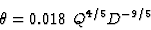 \begin{displaymath}\theta = 0.018 \ Q^{4/5} D^{-9/5}\end{displaymath}