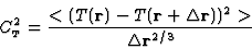 \begin{displaymath}
C_{\scriptscriptstyle T}^2 = \frac{<(T({\bf r})-T({\bf r}+\Delta {\bf r}))^{2}>}
{\Delta {\bf r}^{2/3}}
\end{displaymath}